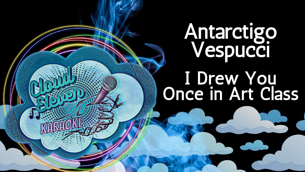 Antarctigo Vespucci - I Drew You Once In Art Class - karaoke - instrumental