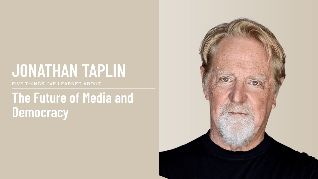 Jonathan Taplin - The Future of Media and Democracy
