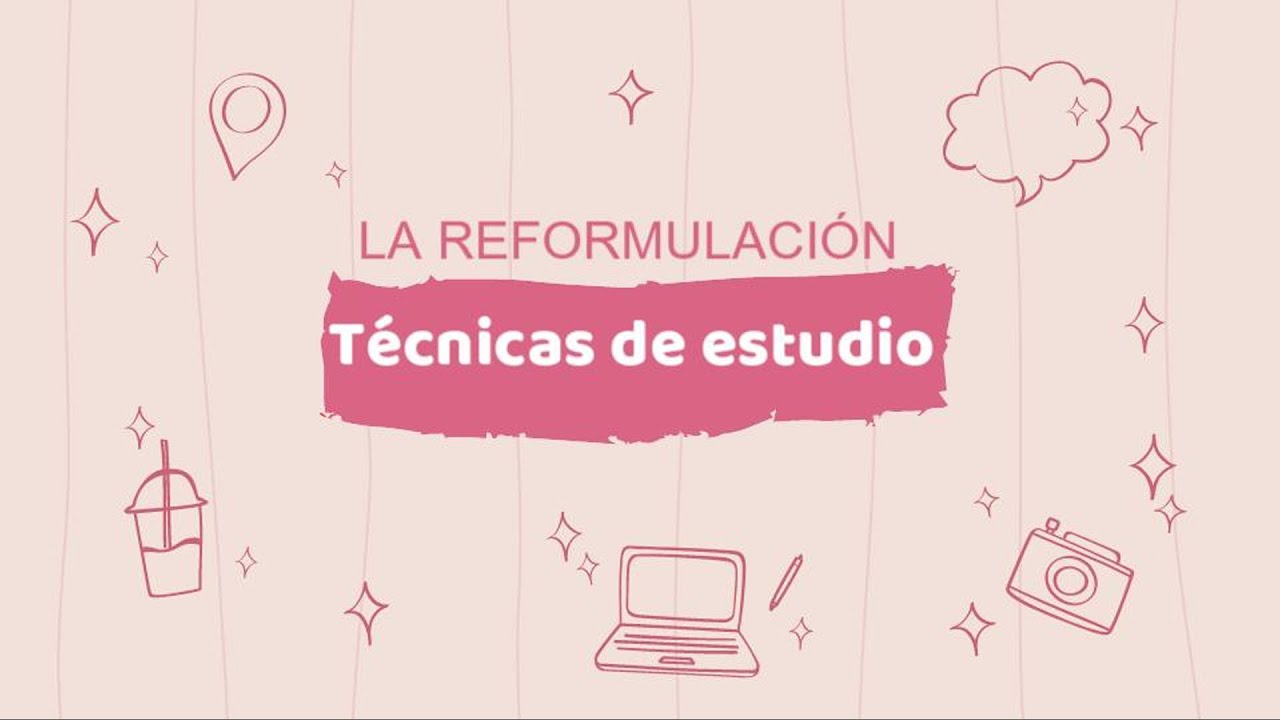 Técnicas de estudio: La reformulación