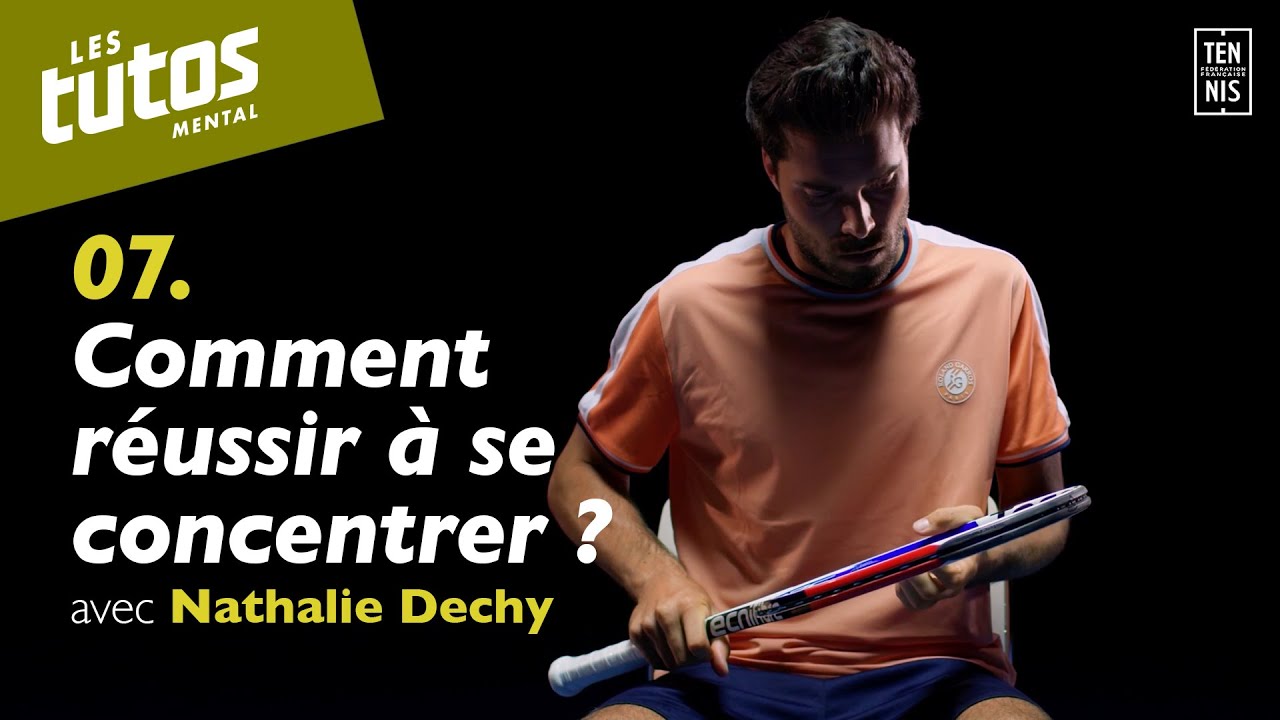 Comment réussir à se concentrer ? - Tuto Mental #7 avec Nathalie Dechy | FFT