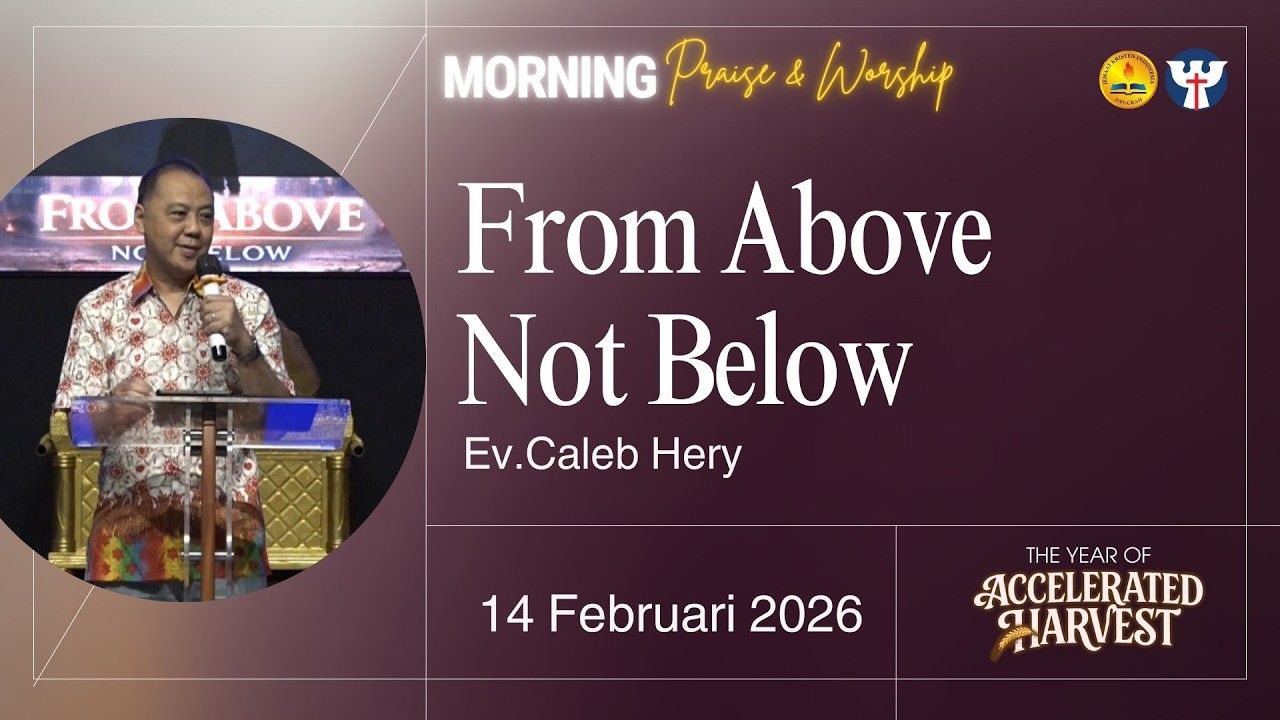 PW KE 35 -14 Februari | Ev.Caleb Hery - From Above Not Below