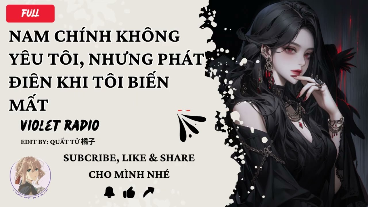 [ Truyện Audio ] NAM CHÍNH KHÔNG YÊU TÔI, NHƯNG PHÁT ĐIÊN KHI TÔI BIẾN MẤT || Violet Radio