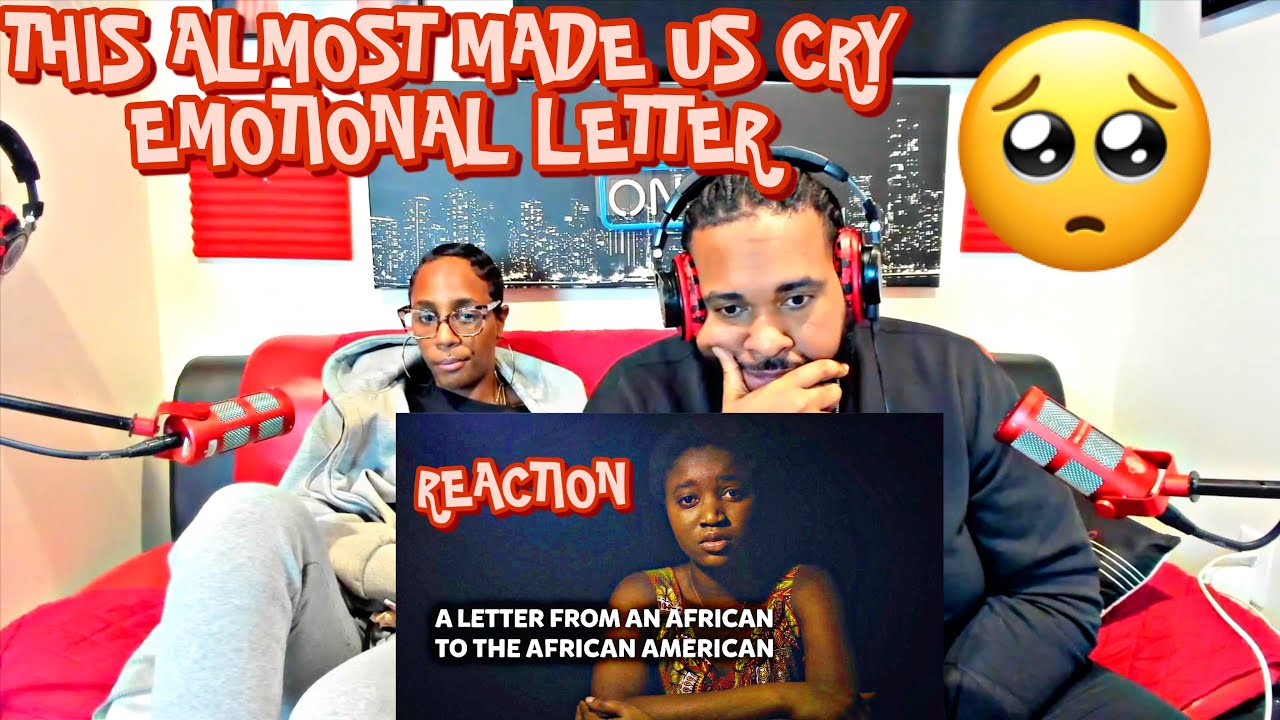EMOTIONAL LETTER FROM AN AFRICAN TO AFRICAN AMERICAN REACTION