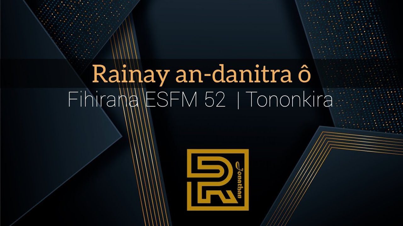Rainay an-danitra ô | Fihirana ESFM 52  | Hira Fiderana | Tononkira