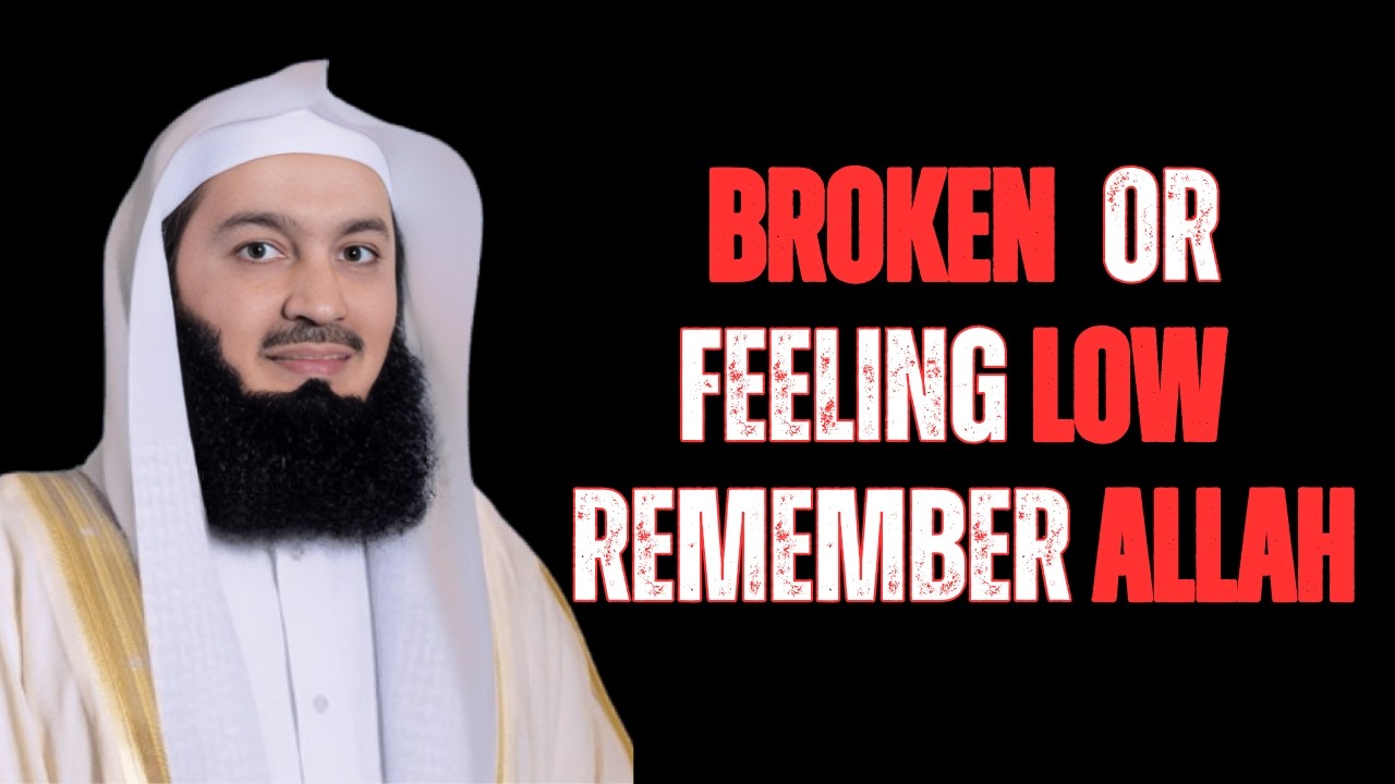 Broken, Low and Struggling - Remembrance of Allah Helps | Mufti Menk