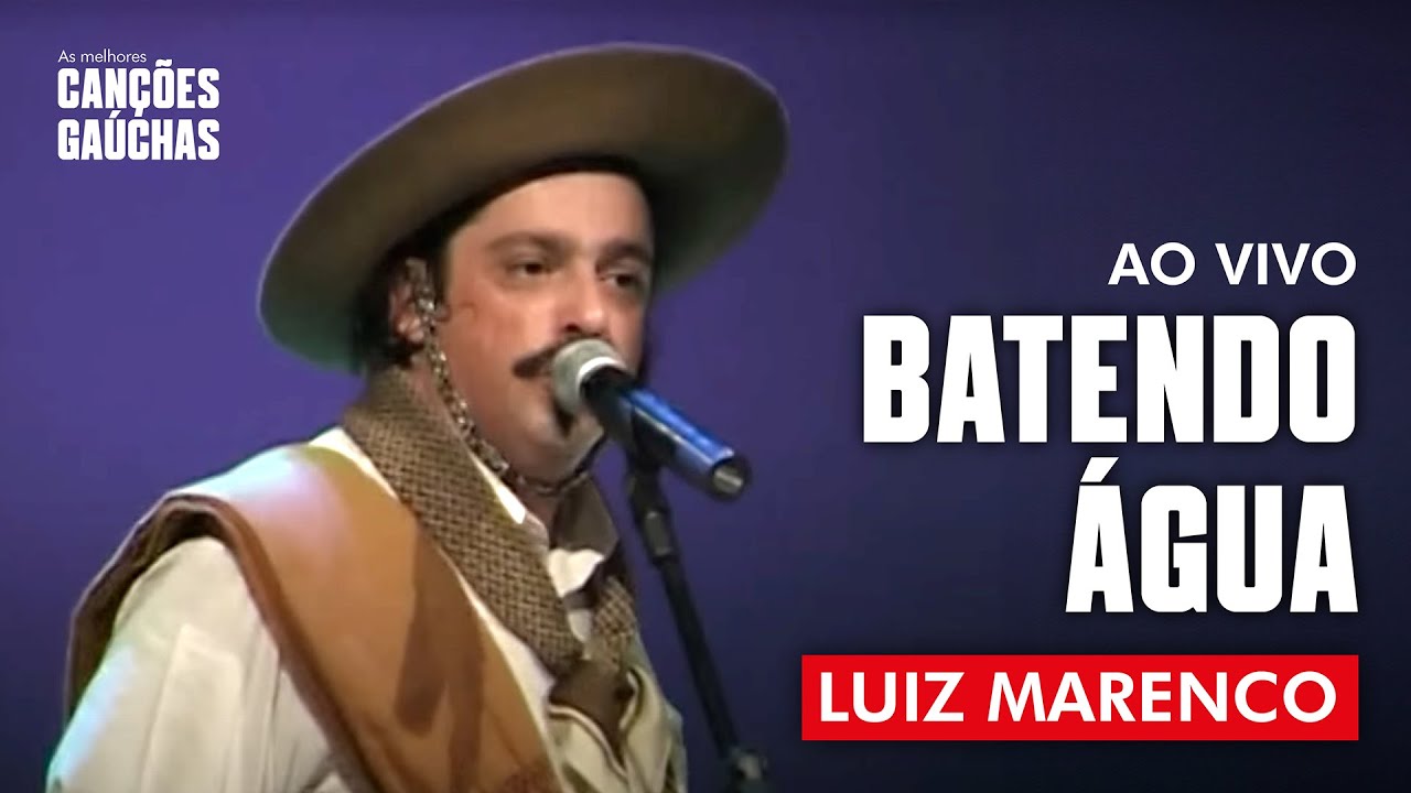 BATENDO ÁGUA - LUIZ MARENCO (AO VIVO - CLIPE SHOW DVD) | MÚSICA GAÚCHA