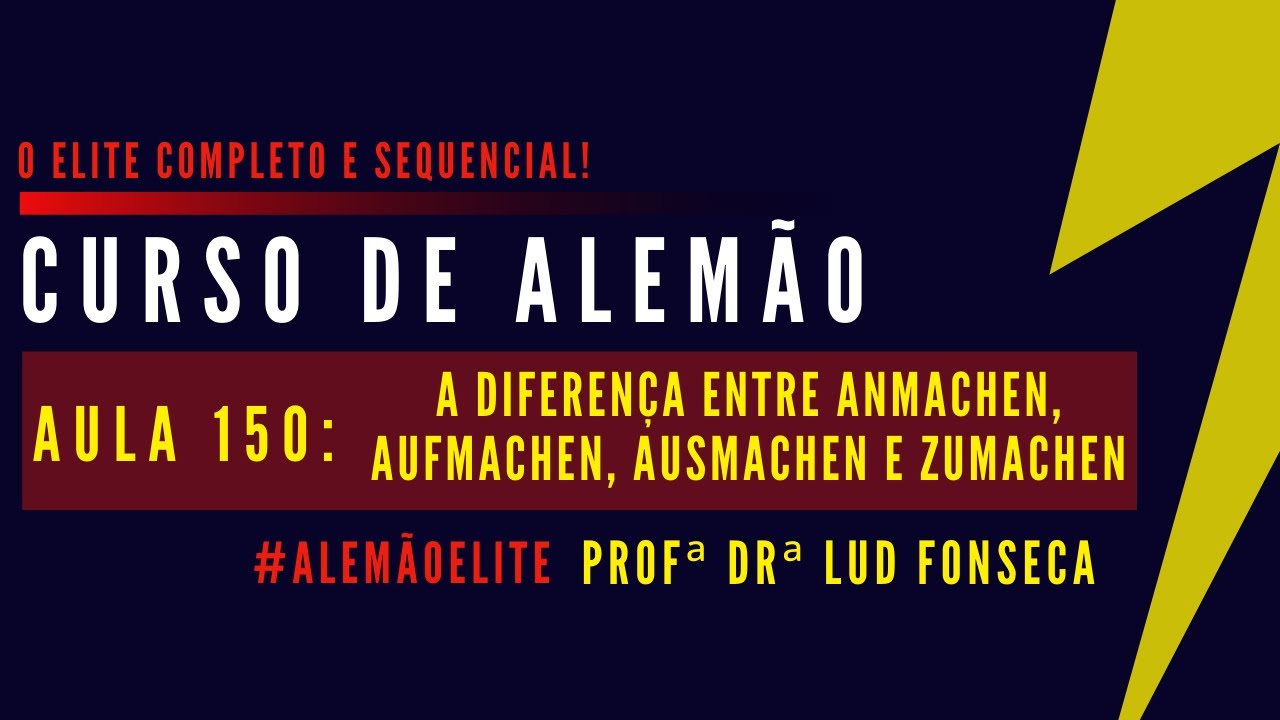 A DIFERENÇA ENTRE ANMACHEN, AUFMACHEN, AUSMACHEN E ZUMACHEN [Curso Elite] [Aula #150]