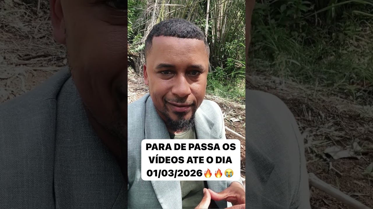 PARA DE PASSAR OS VÍDEOS ATÉ O DIA 01/03/2026