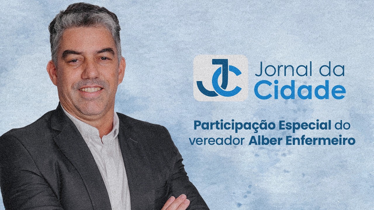 JORNAL DA CIDADE - PARTICIPAÇÃO DO VEREADOR ALBER ENFERMEIRO