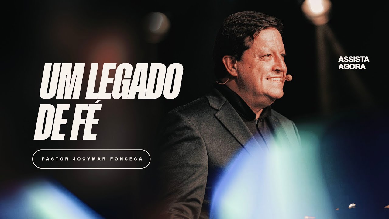 Um legado de fé | Pr. Jocymar Fonseca
