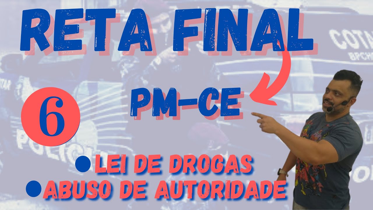 Reta Final - Lei de Drogas e Lei de Abuso de Autoridade - PM-CE - Parte 6