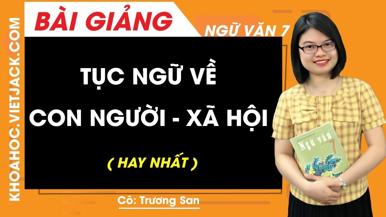 Tục ngữ về con người và xã hội - Ngữ văn 7 - Cô Trương San (HAY NHẤT)