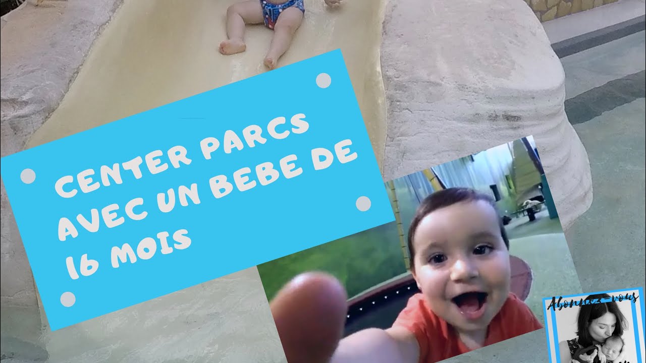 CENTER PARCS les 3 forets avec un bébé de moins de 24 mois
