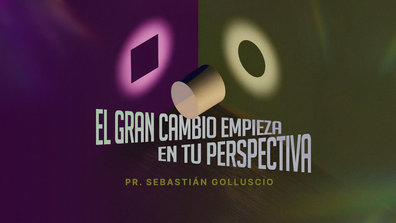 El gran cambio empieza en tu perspectiva - Pr. Sebastián Golluscio | Iglesia del Centro | #EnVivo
