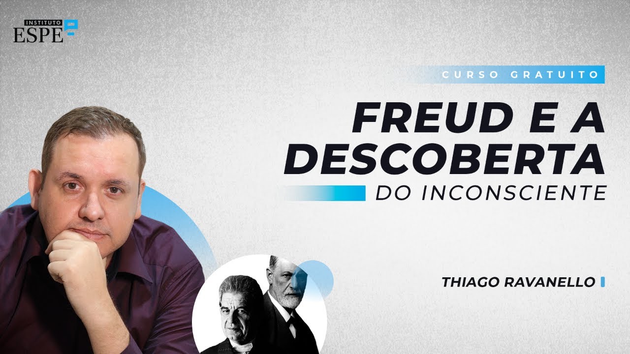 Freud e a Descoberta do Inconsciente | Tiago Ravanello