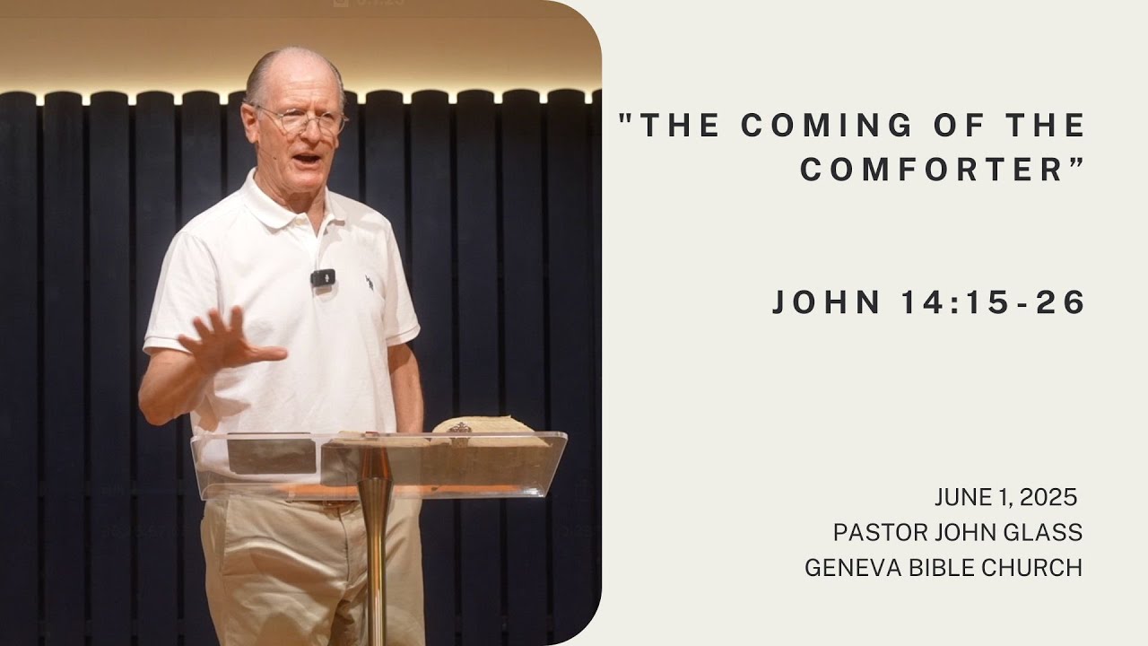 The Coming of the Comforter - John 14:15-26 | John Glass, June 1, 2025