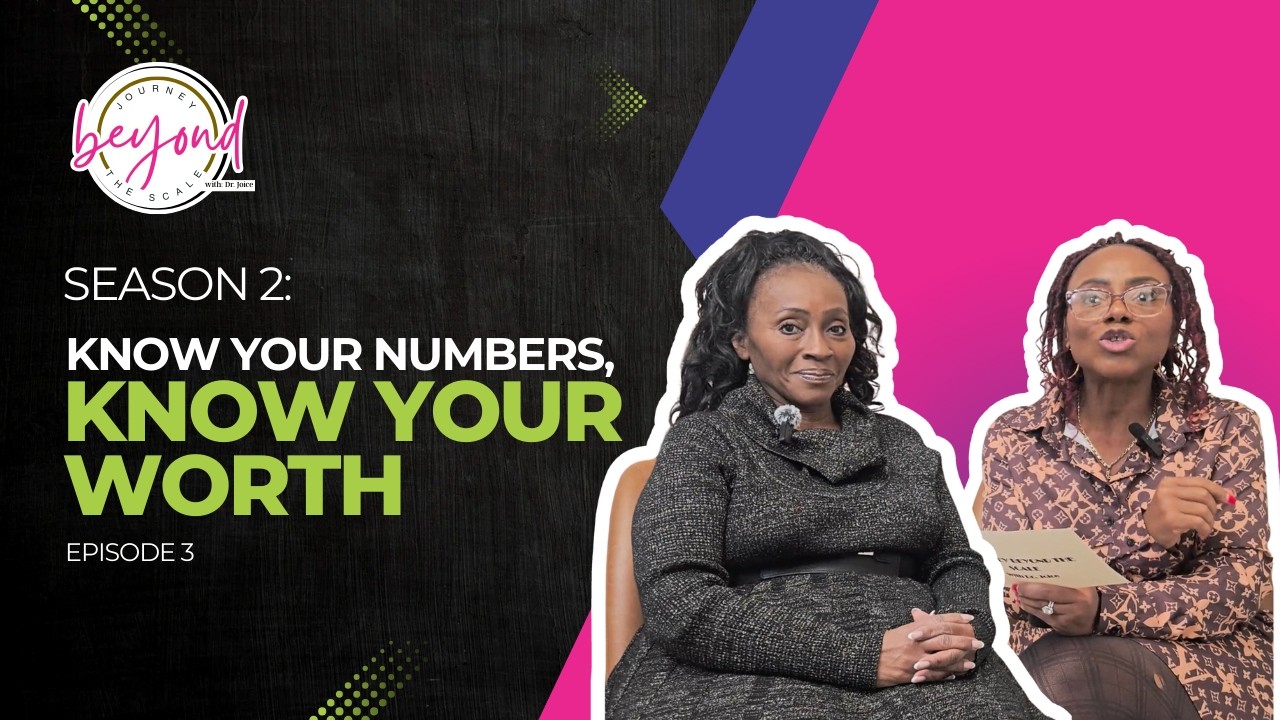 Episode 3 Know Your Numbers, Know Your Worth – Journey Beyond the Scale with Dr. Joice Season 2