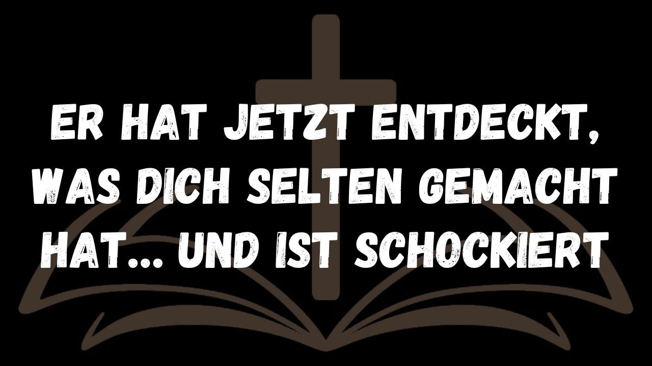 Er hat jetzt entdeckt, was dich selten gemacht hat… und ist schockiert  Botschaften der Engel