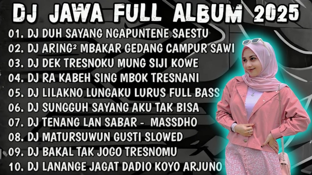 DJ JAWA 2025 FULL ALBUM - DJ DUH SAYANG NGAPUNTENE SAESTU🎶DJ LILAKNO LUNGAKU FULL HEPPY TOK.
