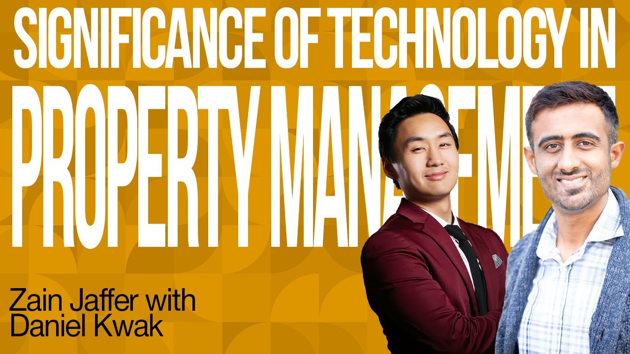 Significance of Technology in Property Management | Daniel Kwak & Zain Jaffer