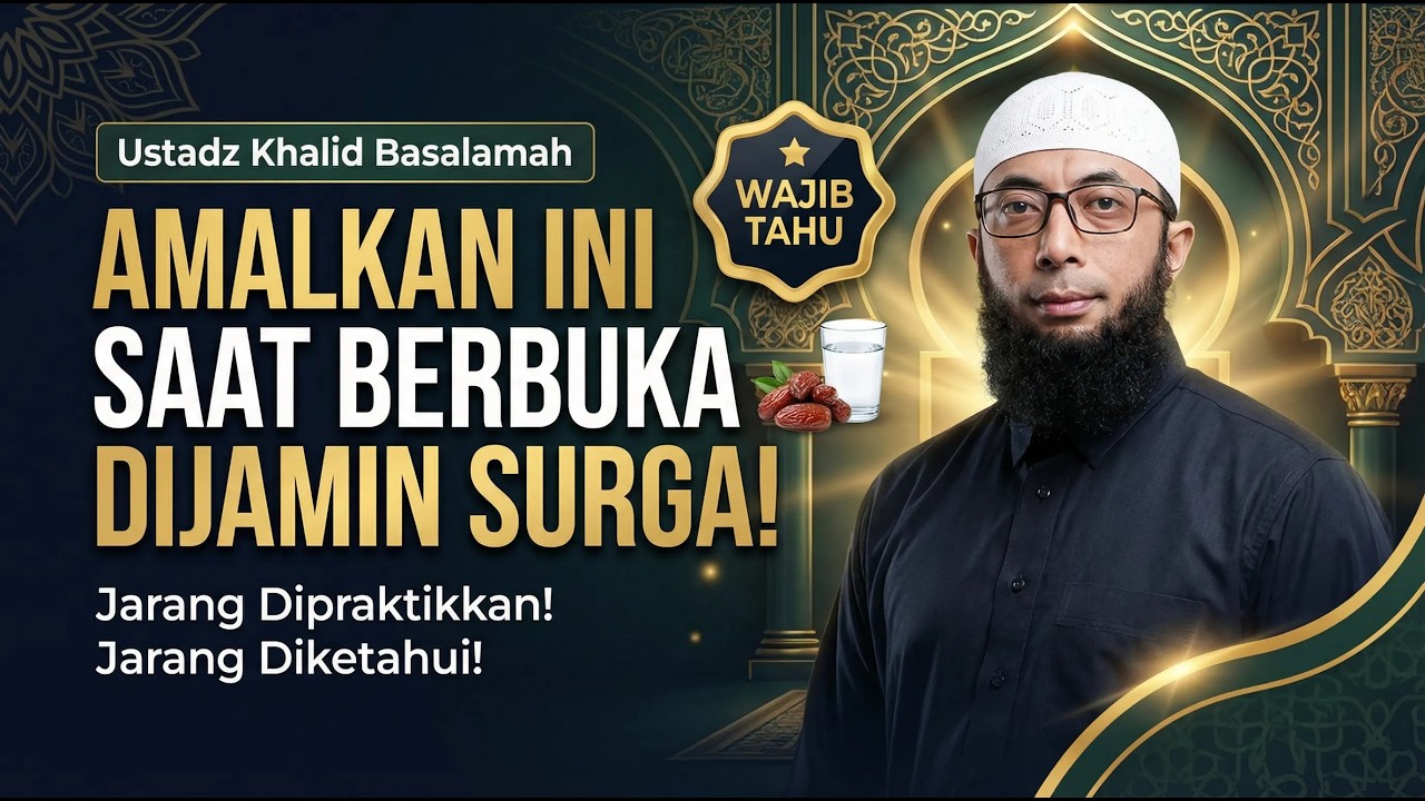 Amalkan Ini Saat Berbuka & Malam Hari, Dijamin Masuk Surga! - Ustadz Khalid Basalamah #manhajsalaf