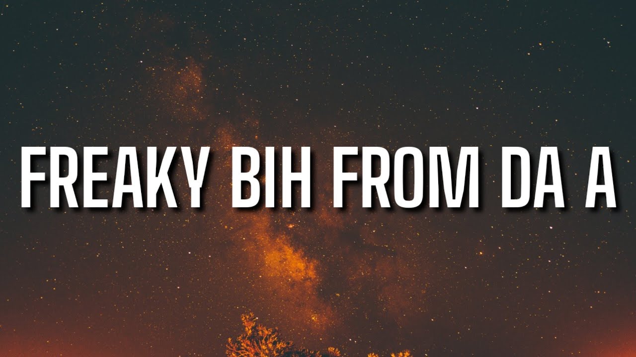 Louisvt - Freaky Bih From Da A (Lyrics) [Freaky lil b*tch from the A] (verified by louisvt)