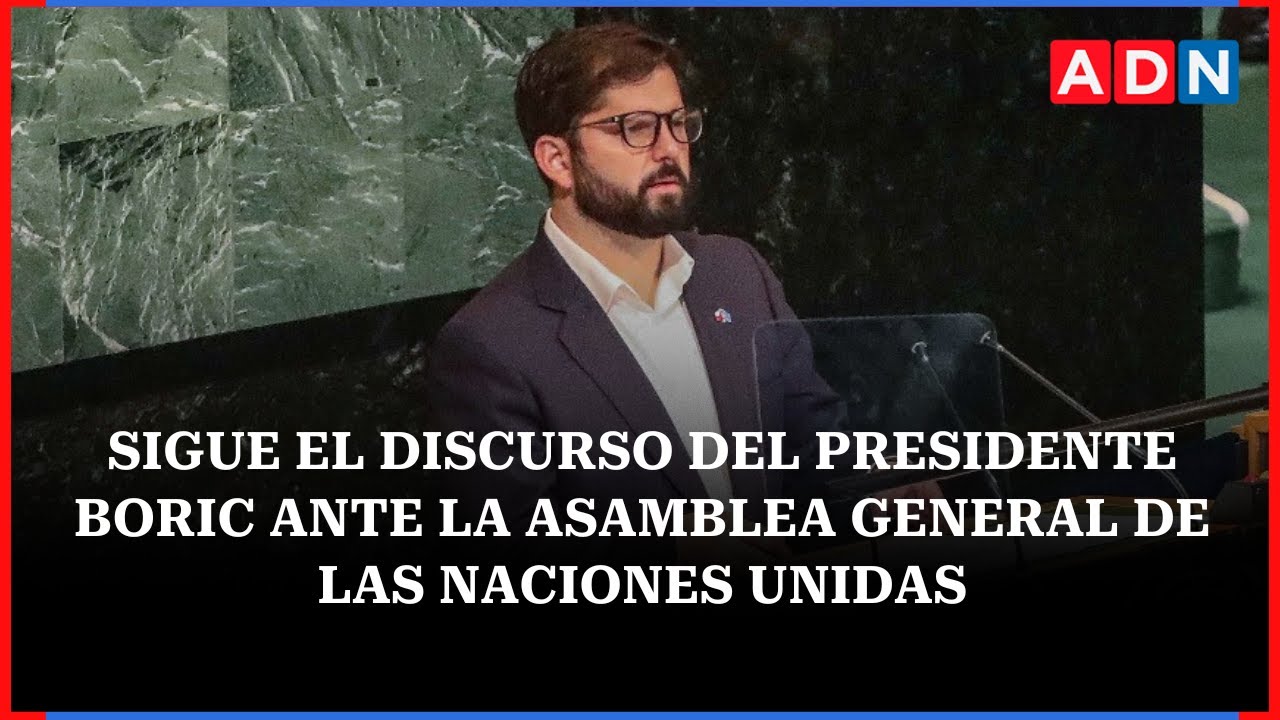 Sigue en vivo el discurso del Pdte. Boric ante la ONU