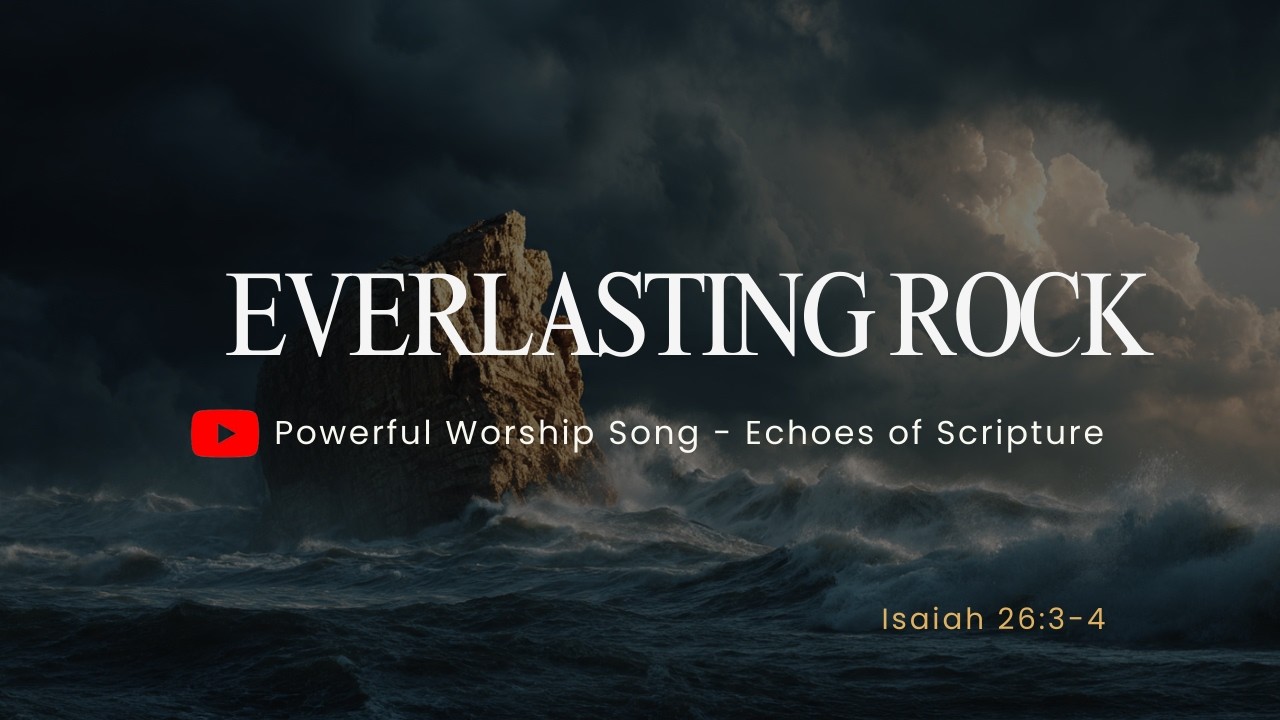 Everlasting Rock — Perfect Peace for the Anxious Heart | Isaiah 26 | Echoes of Scripture