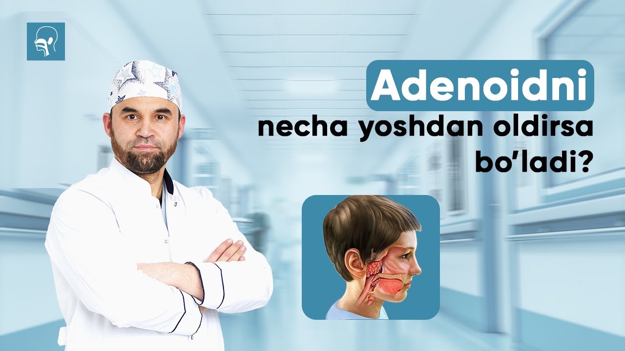 Adenoidni necha yoshdan oldirsa bo’ladi? | Dr Asqar Ashurov