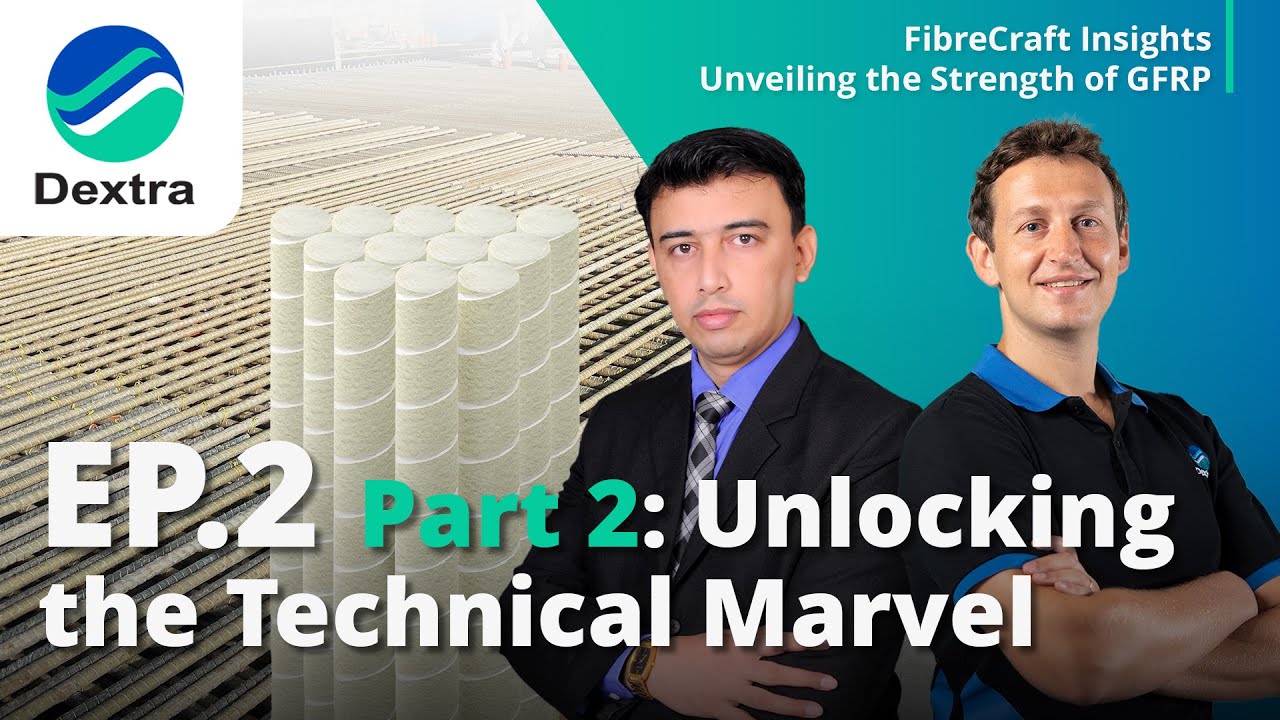 Dextra FibreCraft Insights: Unveiling the Strength of GFRP - Episode 2.2: Unlocking Technical Marvel