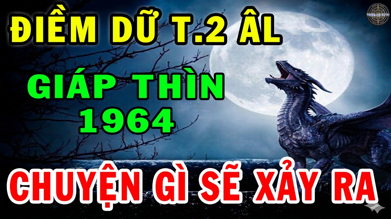 Cảnh báo cấp. Giáp thìn 1964 Tháng 2 ÂL thầy phong thủy tiết lộ 3 điềm dữ  Chuyện Gì Sẽ Xảy Ra