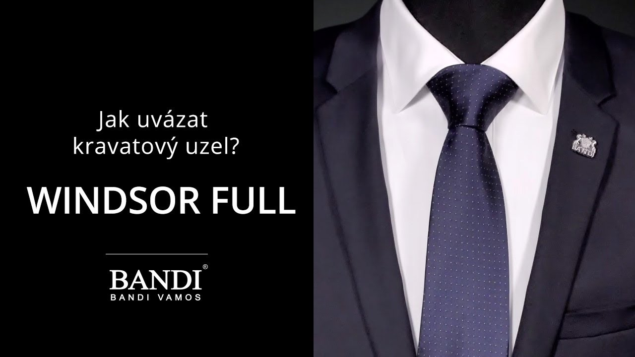 Jak uvázat kravatu s jedinečným uzlem Windsor Full | BANDI