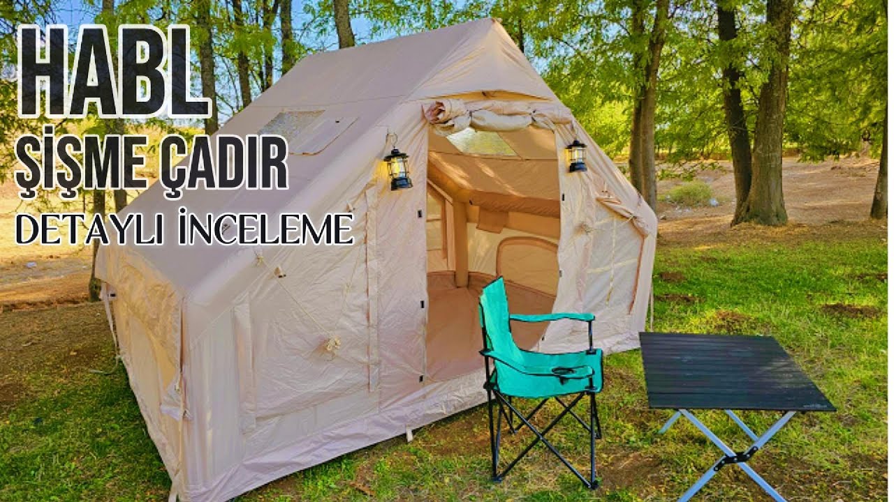 HABL ŞİŞME ÇADIR // DETAYLI İNCELEME / İZLEMEDEN KARAR VERMEYİN