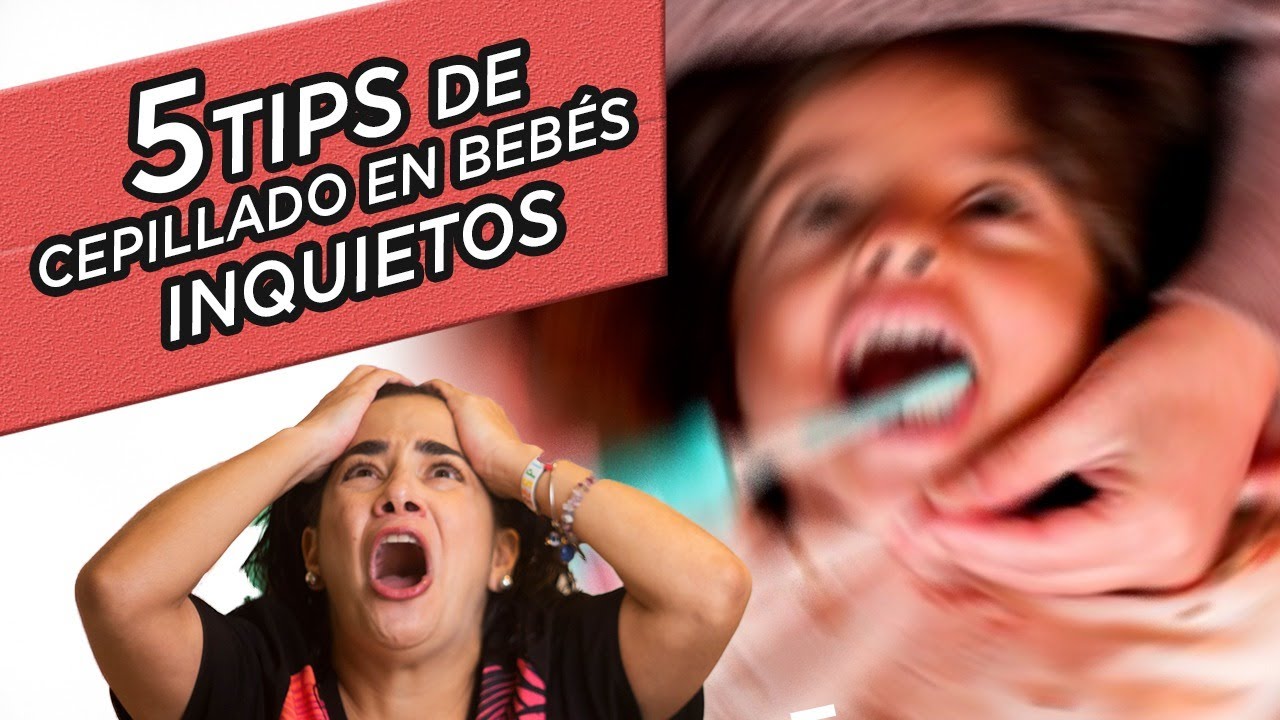 Bebés Inquietos: 5 TIPS para Cepillar Dientes