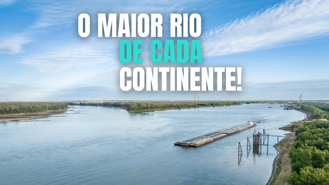 O maior rio de cada continente!
