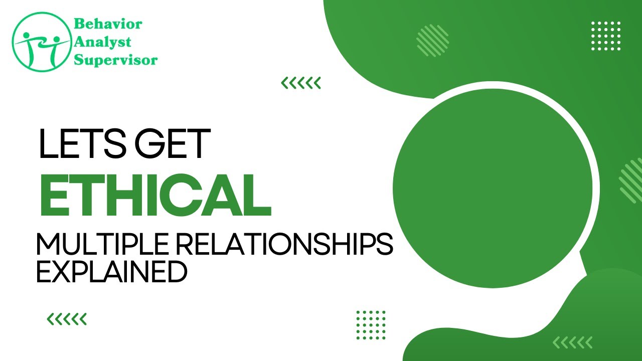 Behavior Analyst Ethics Multiple Relationships Explained
