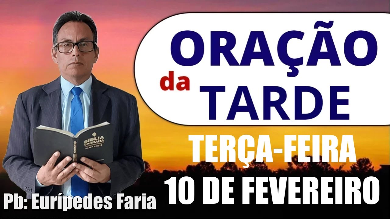 ORAÇÃO DA TARDE - TERÇA-FEIRA - 10 DE FEVEREIRO - DEIXE SEU PEDIDO DE ORAÇÃO