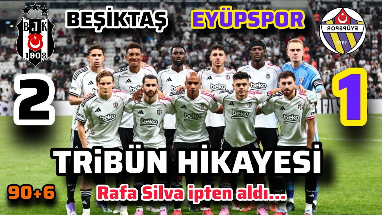 BEŞİKTAŞ - EYÜPSPOR TRİBÜN HİKAYESİ | RAFA SiLVA 90+6 'DA GALİBİYETİ GETİRDİ #beşiktaş #tribun