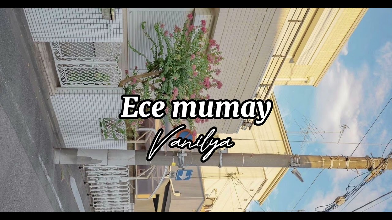 Ece mumay vanilya (speed up)