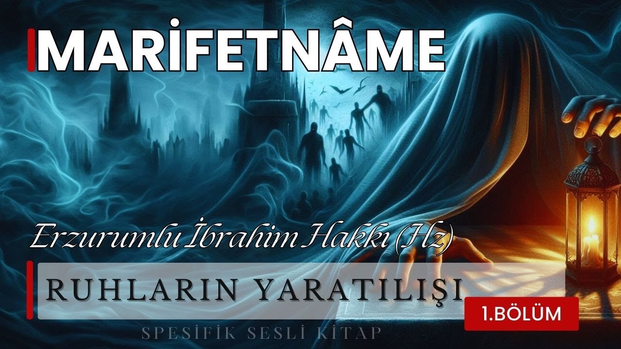 Ruhların Yaratılışı | 1. Bölüm | Erzurumlu İbrahim Hakkı | (MARİFETNÂME)