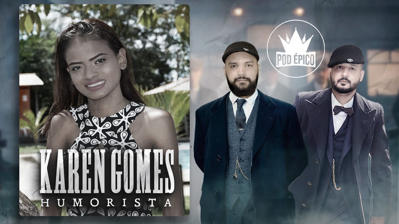 Karen Gomes (Humorista) - PODÉPICO #07