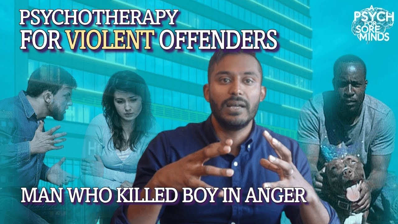 THERAPY For VIOLENT Offenders  | FORENSIC PSYCHIATRIST (Dr Das)