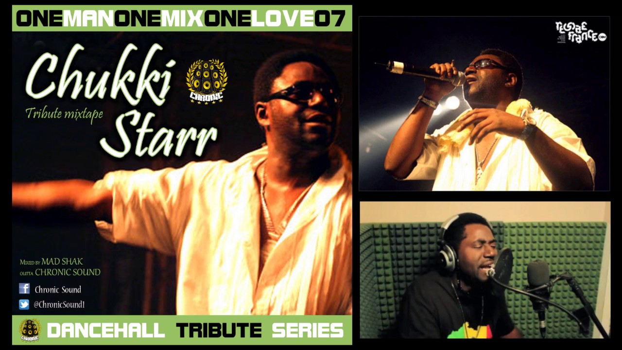 CHRONIC SOUND - CHUKKI STARR mixtape tribute #OneManOneMixOneLove vol 07