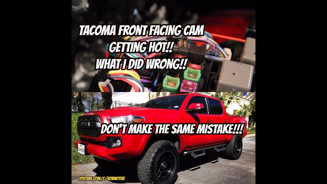 Tacoma front facing cam getting hot | What I did wrong!