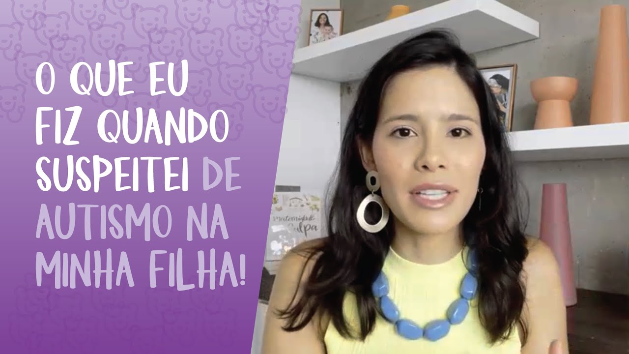 CONTEI TUDO SOBRE QUANDO SUSPEITEI QUE MINHA FILHA TINHA AUTISMO | PEDIATRIA DESCOMPLICADA