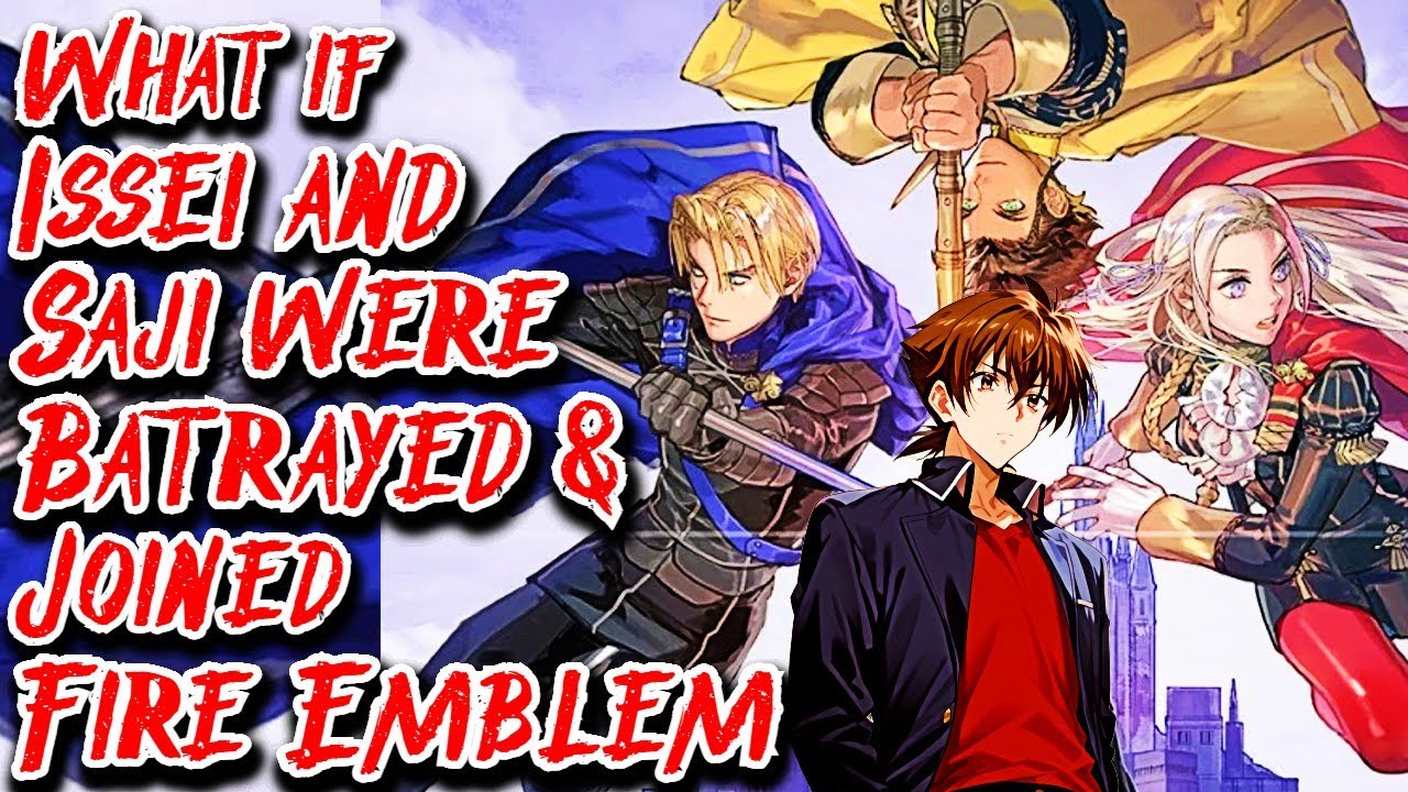 What if Issei & Saji were Batrayed & Joined Fire Emblem Movie