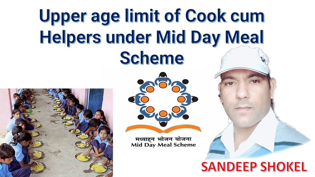 Upper age limit of Cook cum Helpers under Mid Day Meal Scheme