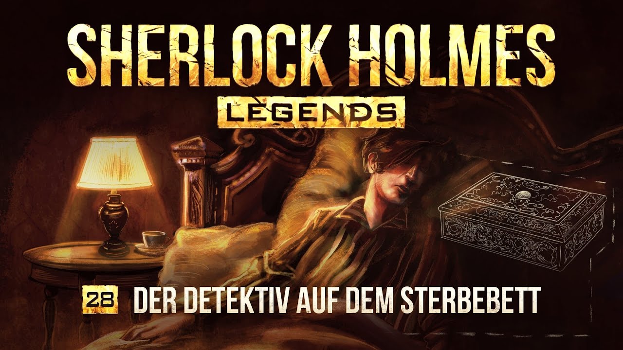 Sherlock Holmes Legends - 28 - Der Detektiv auf dem Sterbebett