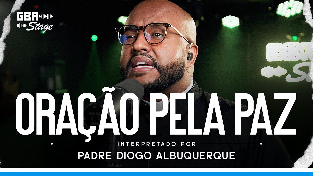 Ora&ccedil;&atilde;o Pela Paz - Padre Diogo Albuquerque | GBA Stage