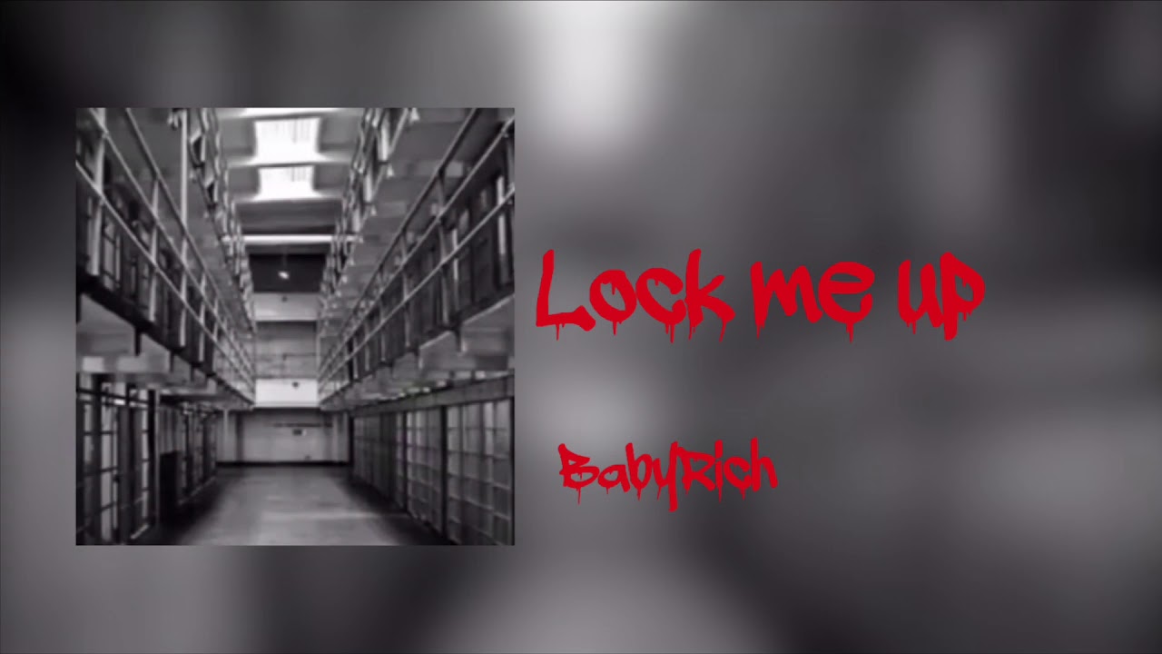 BabyRich - Lock Me Up
